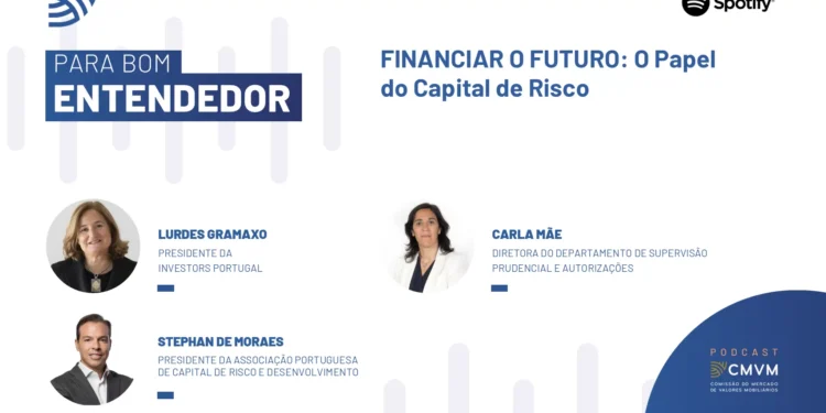 Como o capital de risco pode impulsionar negócios. Ouça o podcast da CMVM “Para Bom Entendedor”